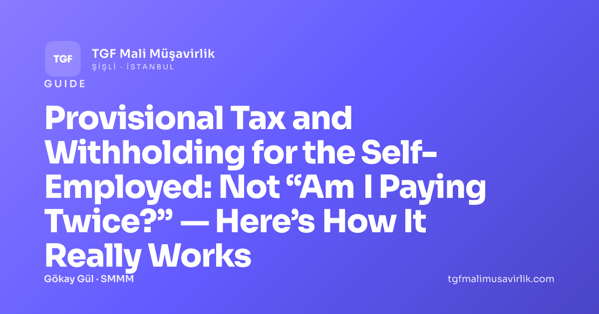 Provisional Tax and Withholding for the Self-Employed: Not “Am I Paying Twice?” — Here’s How It Really Works