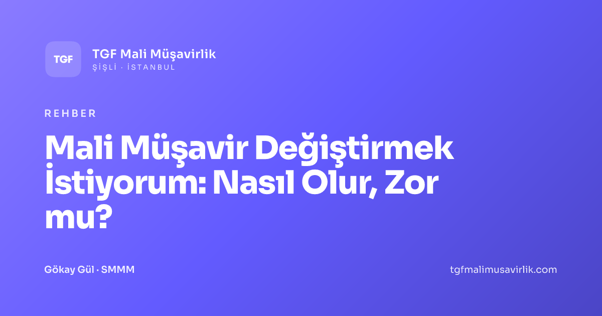 Mali Müşavir Değiştirmek İstiyorum: Nasıl Olur, Zor mu?